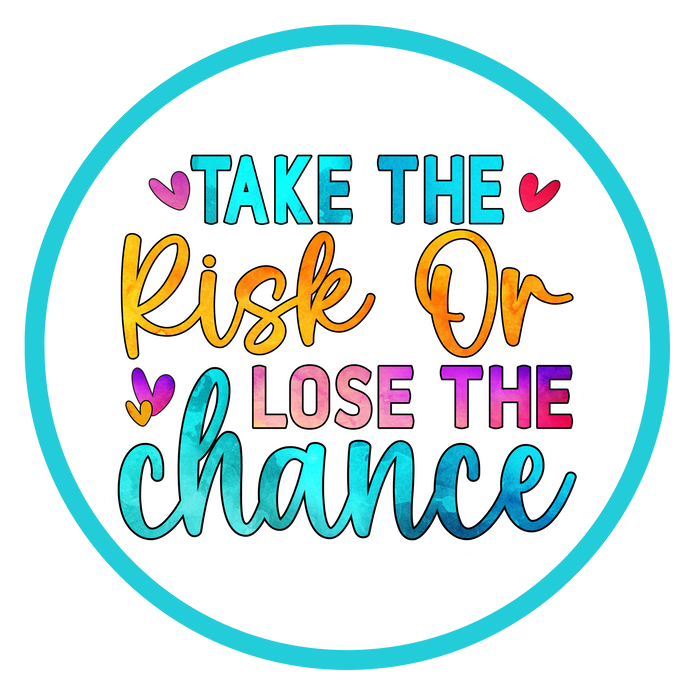 Take The Risk or Lose the Chance Sticker