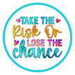 Take The Risk or Lose the Chance Sticker
