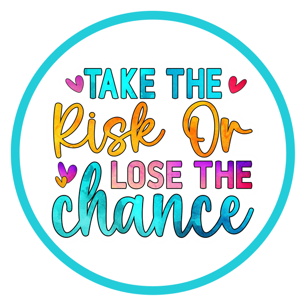 Take The Risk or Lose the Chance Sticker